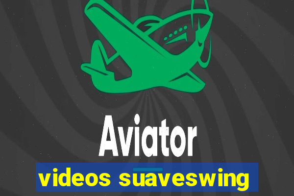 videos suaveswing